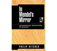 In Mendel's Mirror: Philosophical Reflections On Biology