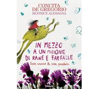 In mezzo a un milione di rane e farfalle. Ediz. a colori