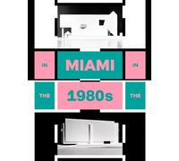 In Miami In The 80s The Vanishing Architecture of a Paradise Lost