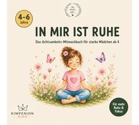 IN MIR IST RUHE Das Achtsamkeits-Malbuch für starke Mädchen: Mit Übungen für Konzentration, Fokus und innere Ruhe - Für Mädchen von 4-6 Jahren