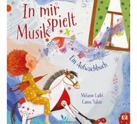 In mir spielt Musik. Ein Aufwachbuch. Wenn der Start in den Tag zum Konzert wird: Eine Geschichte in Reimen voller Naturklänge und Geräusche. Auditive Wahrnehmung fördern! Kinderbücher ab 3
