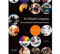 In Mixed Company Communicating in Small Groups and Teams by J Dan Rothwell J Dan Rothwell (Auteur)