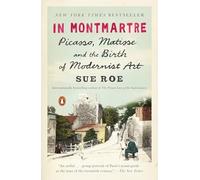 À Montmartre – Picasso, Matisse et la naissance de l'art moderniste