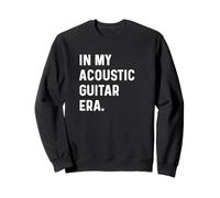 in My Acoustic Guitar Era Guitariste Rock Jazz Indie Metal Sweatshirt