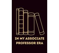 In My Associate Professor Era: Funny Tenure and Promotion Notebook for Professors and Teachers