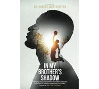 In My Brother's Shadow: A Gripping Story of a Bond between Two Brothers, Invigorated by a Passion for Basketball, Wedged Apart by Tragedy