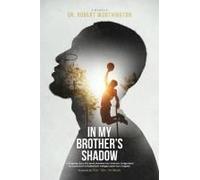 In My Brother's Shadow: A Gripping Story Of A Bond Between Two Brothers, Invigorated By A Passion For Basketball, Wedged Apart By Tragedy