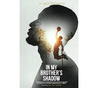 In My Brother's Shadow: A Gripping Story of a Bond between Two Brothers, Invigorated by a Passion for Basketball, Wedged Apart by Tragedy