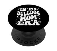 in My Bulldog Mom Era, Funny Dog Mama, Pet Owner PopSockets PopGrip Adhésif