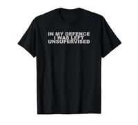 In my defence I was left unsurvised T-Shirt