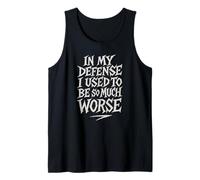 In My Defense I Used To Be Much Worse Débardeur