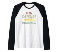 in My Defense I Was Left Unsupervised Funny Saying Men Women Manche Raglan