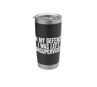 In My Defense I Was Left Unsupervised Gobelet isotherme en acier inoxydable double paroi