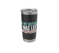 In My Defense I Was Left Unsupervised Gobelet isotherme en acier inoxydable double paroi