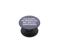 in My Defense The Moon Was Full and I Was Left Unsupervised PopSockets PopGrip Adhésif