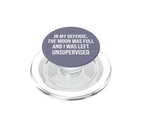 in My Defense The Moon Was Full and I Was Left Unsupervised PopSockets PopGrip pour MagSafe