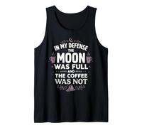 in My Defense The Moon Was Full Coffee Witchcraft Débardeur