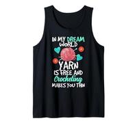 in My Dream World Yarn is Free and Crocheting Makes You Thin Débardeur