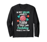 in My Dream World Yarn is Free and Crocheting Makes You Thin Manche Longue