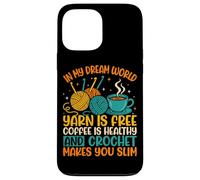 In My Dream World Yarn Is Free Coffee Crochet Coque pour iPhone 13 Pro Max