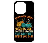 In My Dream World Yarn Is Free Coffee Crochet Coque pour iPhone 14 Pro