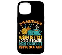 In My Dream World Yarn Is Free Coffee Crochet Coque pour iPhone 15
