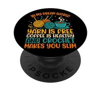 In My Dream World Yarn Is Free Coffee Crochet PopSockets PopGrip Adhésif