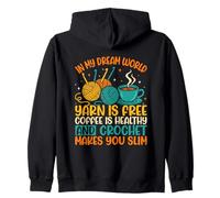 In My Dream World Yarn Is Free Coffee Crochet Sweat à Capuche