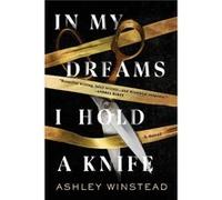 In My Dreams I Hold a Knife by Ashley Winstead Ashley Winstead (Auteur)