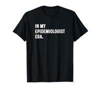 In My Epidemiologist Era Epidémiologie Médecin Maladie Santé T-Shirt