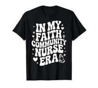 in My Faith Community Nurse Era, Funny Parish Nursing RN T-Shirt