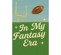 In My Fantasy Era: A Blank Lined Notebook for Writing, Planning, and Remembering Your Fantasy Football Season