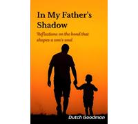 In My Father’s Shadow: Reflections on the bond that shapes a son’s soul