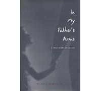 In My Father's Arms: A Son's Story of Sexual Abuse