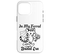 in My Feral Bride Era Cat Funny Wedding Coque pour iPhone 16 Pro Max
