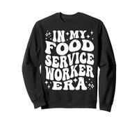 in My Food Service Worker Era Cafeteria Kitchen Staff Sweatshirt