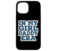 in My Girl Daddy Era Proud New Dad Drôle Fête des Pères Fille Coque pour iPhone 15