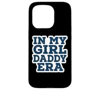 in My Girl Daddy Era Proud New Dad Drôle Fête des Pères Fille Coque pour iPhone 15 Pro