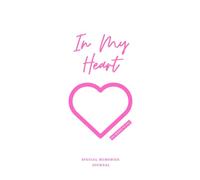 In My Heart - Special Memories Journal: 100 Hearts to Fill with the Moments That Matter Most
