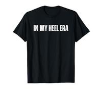 in My Heel Era Funny Wrestling T-Shirt