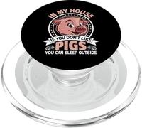 in My Home If You Don't Like Pigs You Can Sleep Outside PopSockets PopGrip pour MagSafe