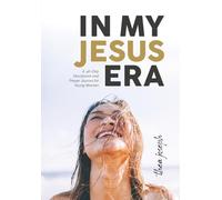 IN MY JESUS ERA: A 40-Day Devotional and Prayer Journal for Young Women