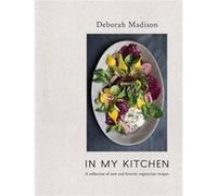 In My Kitchen by Deborah Madison Hardcover Book Deborah Madison (Auteur)