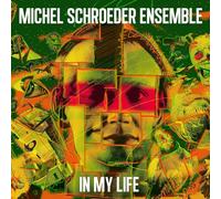 in My Life/Michel Schroeder Ensemble