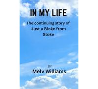 IN MY LIFE: The continuing story of Just a Bloke from Stoke