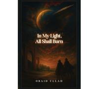 In my light, All shall burn