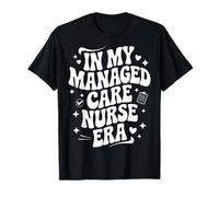 in My Managed Care Nurse Era, gestionnaire de Cas, Assurance maladie T-Shirt