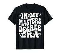 in My Master’s Degree Era Grad Student Life Pride T-Shirt