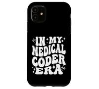 in My Medical Coder Era Healthcare Coding Life Coque pour iPhone 11