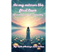 In my mirror the first love: A Novel About Consciousness, Love and Healing